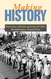 Making History: Interviews with Four Generals of Cuba’s Revolutionary Armed Forces