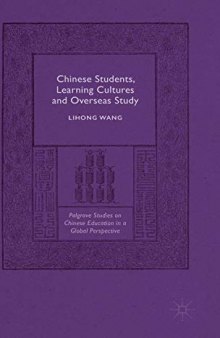 Palgrave Studies on Chinese Education in a Global Perspective : Chinese Students, Learning Cultures and Overseas Study.