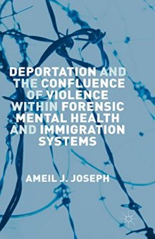 Deportation and the Confluence of Violence within Forensic Mental Health and Immigration Systems.