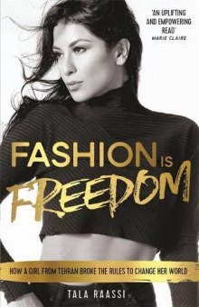 Fashion is Freedom: How a Girl from Tehran Broke the Rules to Change Her World