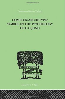 Complex/Archetype/Symbol in the Psychology of C. G. Jung