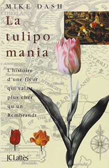 La Tulipomania. L’histoire d’une fleur qui valait plus cher qu’un Rembrandt