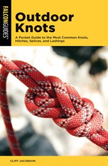 Outdoor Knots A Pocket Guide to the Most Common Knots, Hitches, Splices, and Lashings