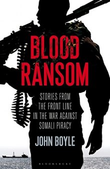 Blood Ransom: Stories from the Front Line in the War against Somali Piracy