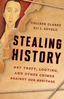 Stealing History: Art Theft, Looting, and Other Crimes Against our Cultural Heritage