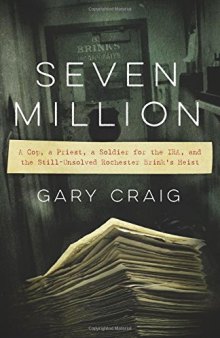 Seven Million: A Cop, a Priest, a Soldier for the IRA, and the Still-Unsolved Rochester Brink’s Heist