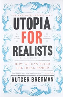 Utopia for Realists: How We Can Build the Ideal World