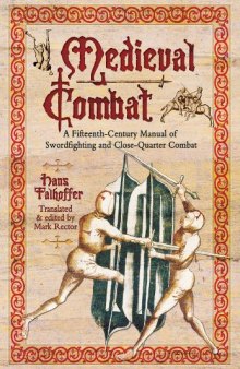 Medieval Combat: A Fifteenth-Century Manual of Swordfighting and Close-Quarter Combat