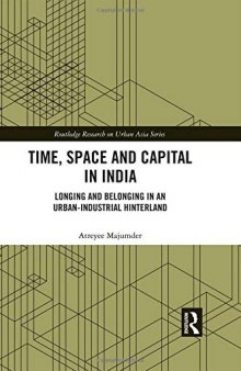 Time, Space and Capital in India: Longing and Belonging in an Urban-Industrial Hinterland