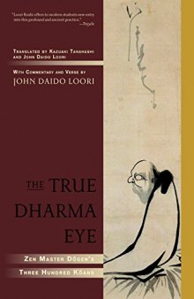 The True Dharma Eye: Zen Master Dogen’s Three Hundred Koans