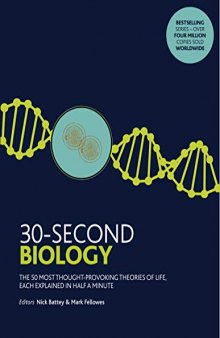 30-Second Biology: The 50 Most Thought-provoking Theories of Life, Each Explained in Half a Minute