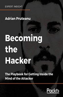 Becoming the Hacker The Playbook for Getting Inside the Mind of the Attacker
