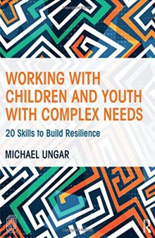 Working with Children and Youth with Complex Needs: 20 Skills to Build Resilience
