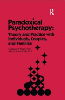 Paradoxical Psychotherapy: Theory and Practice With Individuals Couples and Families
