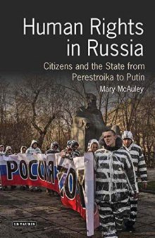 Human Rights in Russia: Citizens and the State from Perestroika to Putin