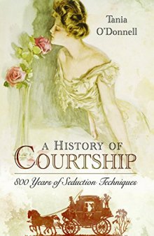 A History of Courtship: 800 Years of Seduction Techniques