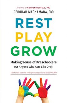 Rest, Play, Grow: Making Sense of Preschoolers (or Anyone Who Acts Like One)