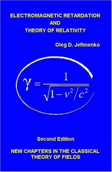 Electromagnetic Retardation and Theory of Relativity: New Chapters in the Classical Theory of Fields