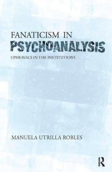 Fanaticism in Psychoanalysis: Upheavals in the Pyschoanalytical Institutions