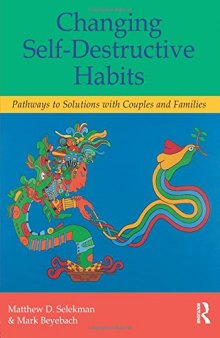 Changing Self-Destructive Habits: Pathways to Solutions with Couples and Families
