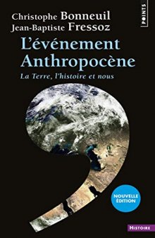 L’Événement anthropocène : la Terre, l’histoire et nous