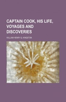 Captain Cook: His Life, Voyages and Discoveries