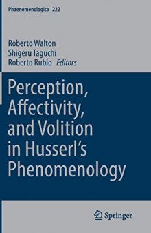 Perception Affectivity and Volition in Husserl’s Phenomenology