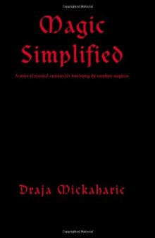 Magic Simplified: A series of practical exercises for developing the neophyte magician
