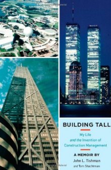 Building Tall: My Life and the Invention of Construction Management