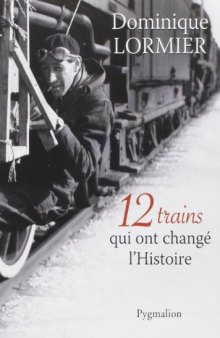 12 trains qui ont changé l’Histoire