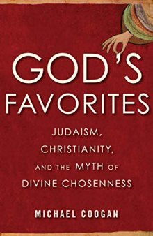 God’s Favorites: Judaism, Christianity, and the Myth of Divine Chosenness