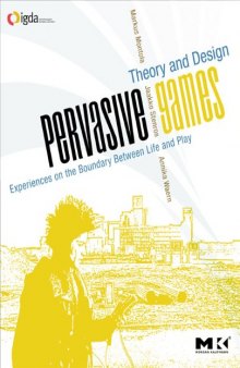 Pervasive Games: Theory and Design. Experiences on the Boundary Between Life and Play