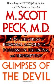 Glimpses of the Devil: A Psychiatrist’s Personal Accounts of Possession, Exorcism, and Redemption