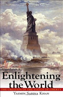 Enlightening the World: The Creation of the Statue of Liberty