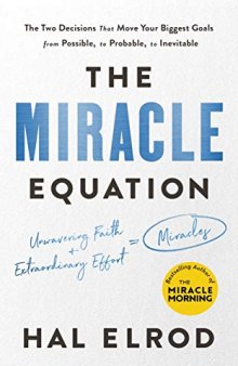 The Miracle Equation The Two Decisions That Move Your Biggest Goals from Possible