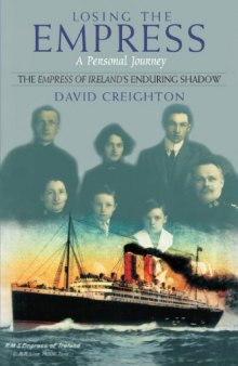Losing the Empress: A Personal Journey: The Empress of Ireland’s Enduring Shadow