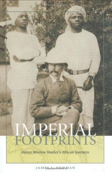 Imperial Footprints: Henry Morton Stanley’s African Journeys