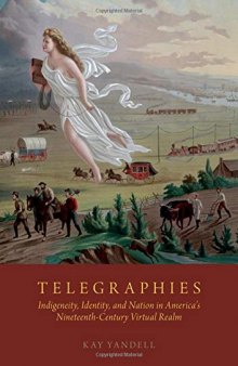 Telegraphies: Indigeneity, Identity, and Nation in America’s Nineteenth-Century Virtual Realm