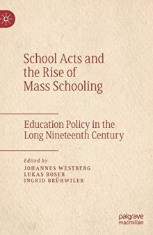 School Acts and the Rise of Mass Schooling: Education Policy in the Long Nineteenth Century
