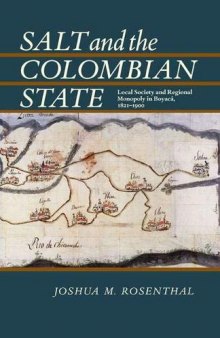 Salt and the Colombian State: Local Society and Regional Monopoly in Boyacá, 1821-1900