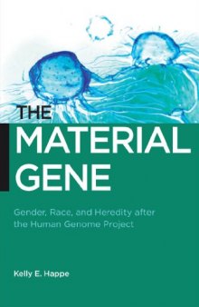 The Material Gene: Gender, Race, and Heredity after the Human Genome Project