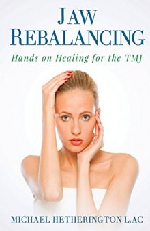Jaw Rebalancing Hands on Healing for the TMJ
