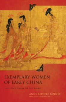 Exemplary Women of Early China: The Lienü zhuan of Liu Xiang
