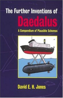 The Further Inventions of Daedalus: A compendium of plausible schemes
