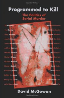 Programmed to Kill; The Politics of Serial Murder