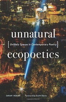 Unnatural Ecopoetics: Unlikely Spaces in Contemporary Poetry