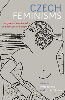 Czech Feminisms: Perspectives on Gender in East Central Europe