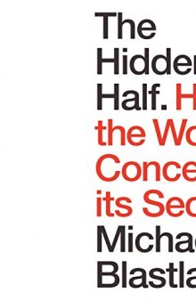 The Hidden Half: How the World Conceals its Secrets