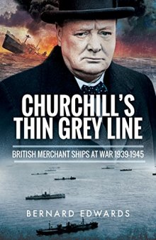 Churchill’s Thin Grey Line: British Merchant Ships at War 1939-1945