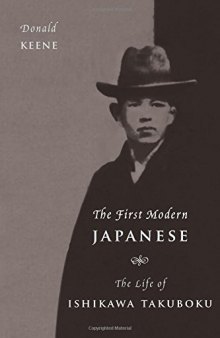 The First Modern Japanese: The Life of Ishikawa Takuboku